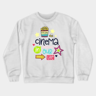 Cinema IN Our Life Crewneck Sweatshirt